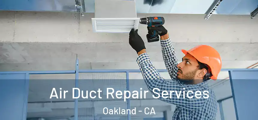  Air Duct Repair Services Oakland - CA
