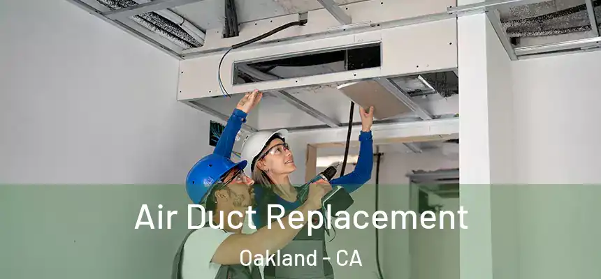  Air Duct Replacement Oakland - CA