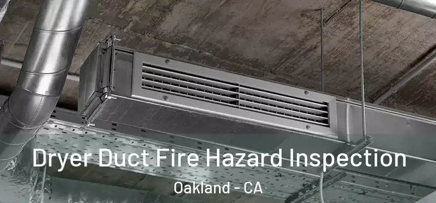  Dryer Duct Fire Hazard Inspection Oakland - CA