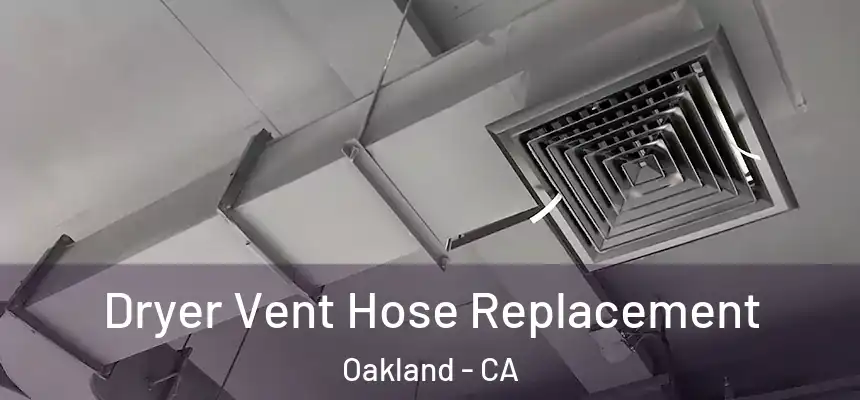 Dryer Vent Hose Replacement Oakland - CA