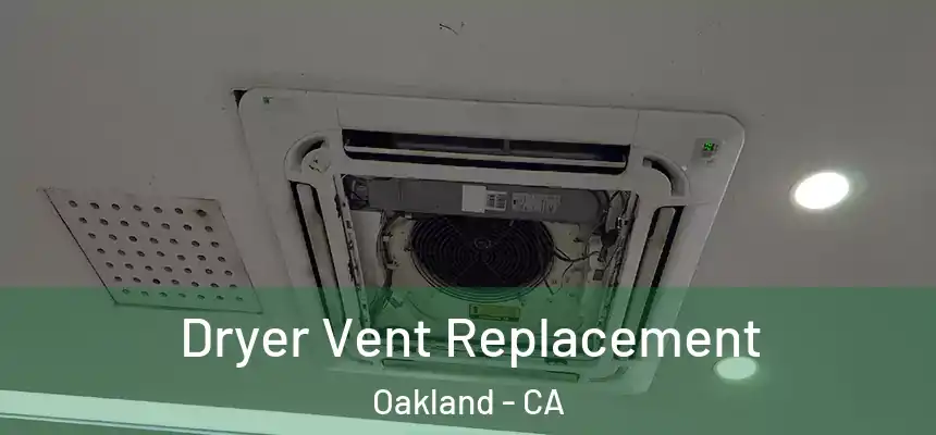 Dryer Vent Replacement Oakland - CA