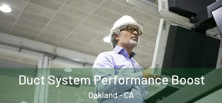  Duct System Performance Boost Oakland - CA