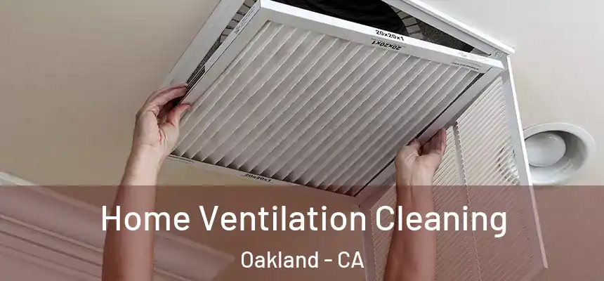 Home Ventilation Cleaning Oakland - CA