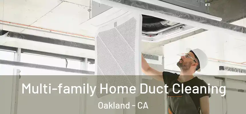  Multi-family Home Duct Cleaning Oakland - CA