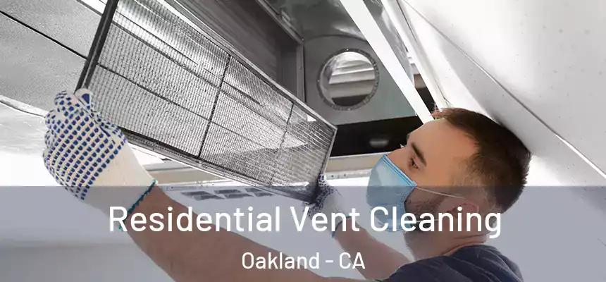  Residential Vent Cleaning Oakland - CA