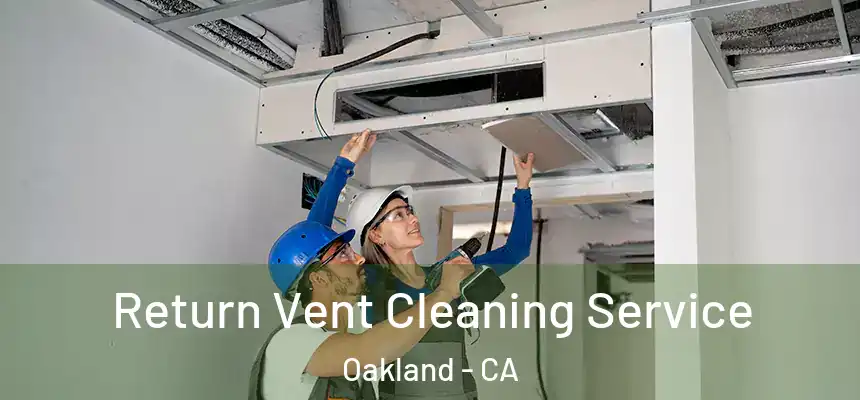  Return Vent Cleaning Service Oakland - CA
