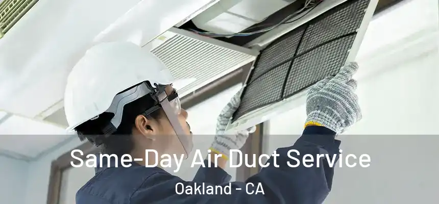 Same-Day Air Duct Service Oakland - CA