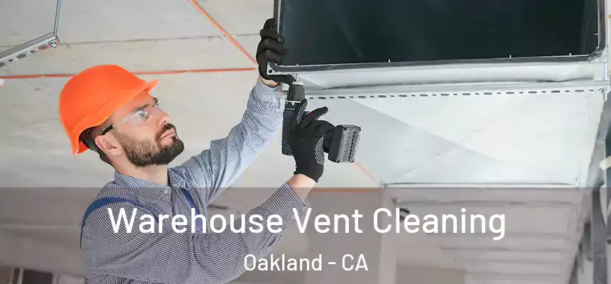Warehouse Vent Cleaning Oakland - CA